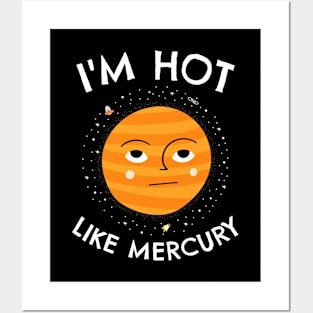 🔭 I'm Hot Like Mercury, Cute Solar System Planet Space Design Posters and Art